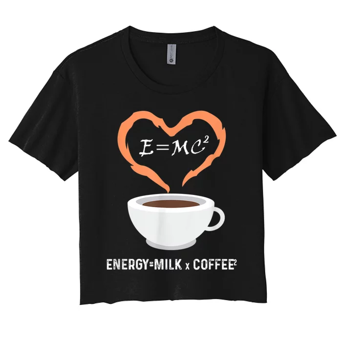 E=MC2 Funny Science Coffee Energy Milk Coffee Science Women's Crop Top Tee