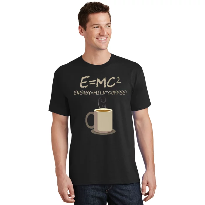 E=MC2 Funny Science Coffee Energy Milk Coffee Gift T-Shirt