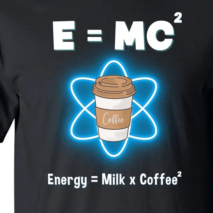 E=mc2 Funny Science Coffee Energy Milk Tall T-Shirt