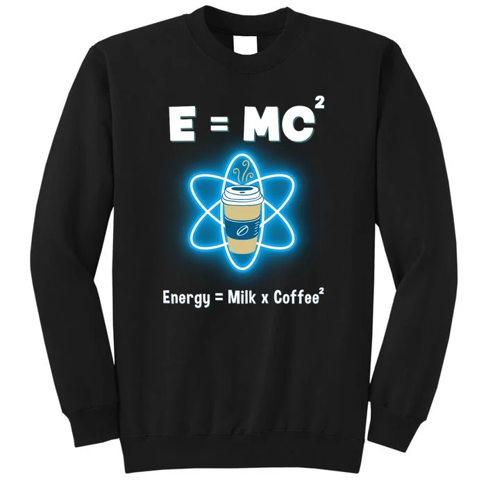 E=mc2 Funny Science Coffee Energy Milk Tall Sweatshirt