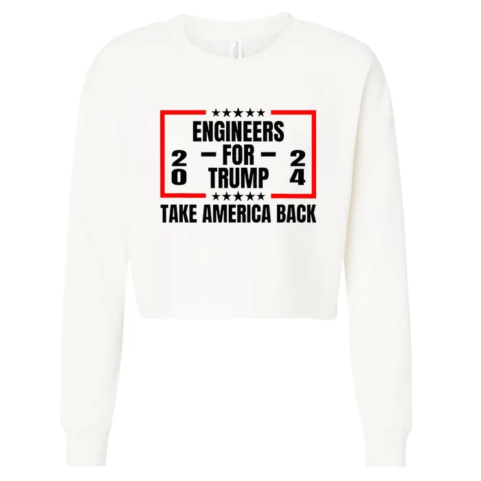 Engineers For Trump 2024 Take America Back Cropped Pullover Crew