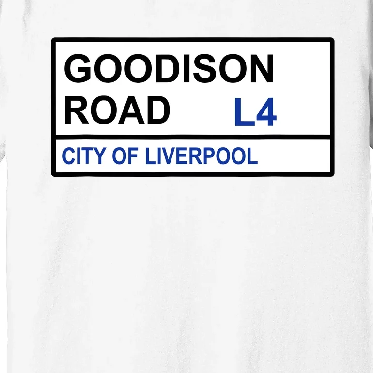 Everton Football Team Goodison Road Street Sign Premium T-Shirt