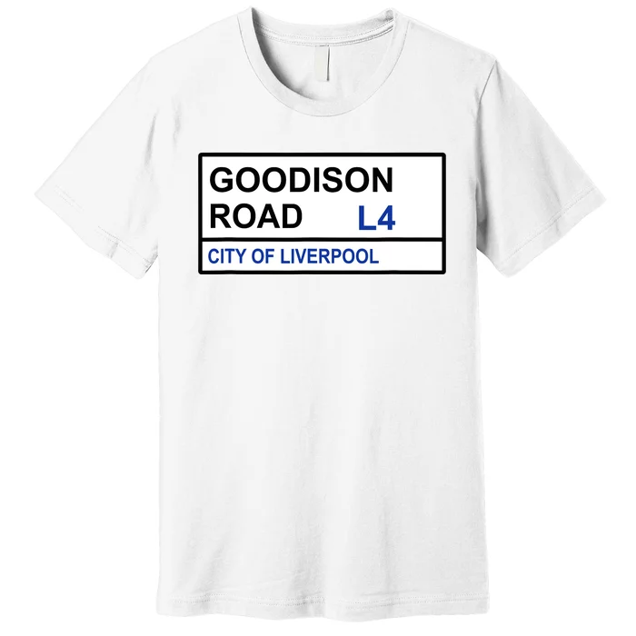 Everton Football Team Goodison Road Street Sign Premium T-Shirt