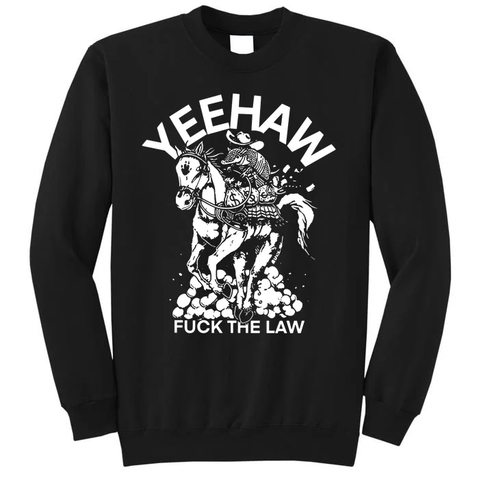 Eehaw Fuck The Law Tall Sweatshirt