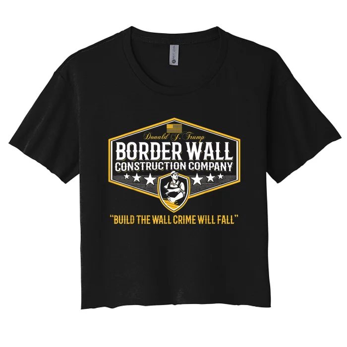 Epic Funny USA Donald Trump Border Wall Construction Company Women's Crop Top Tee