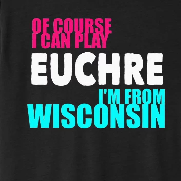 Euchre Funny Wisconsin ChromaSoft Performance T-Shirt