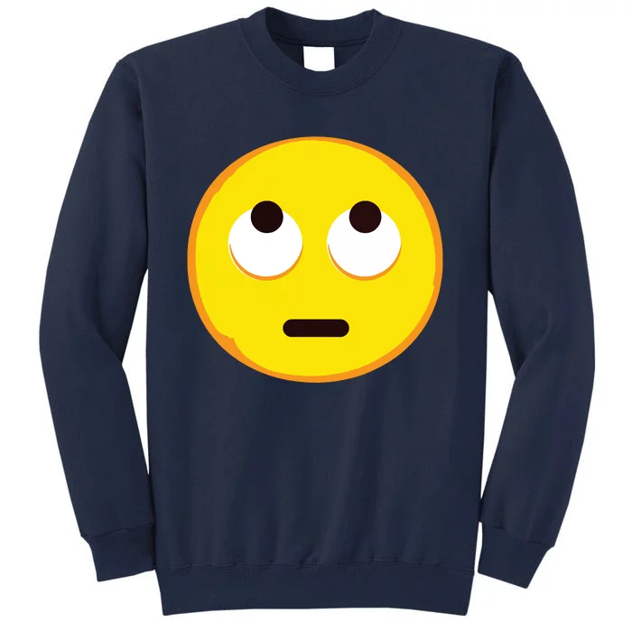 Emoticon Face With Rolling Eyes Eye Roll Emoticon Gift Tall Sweatshirt