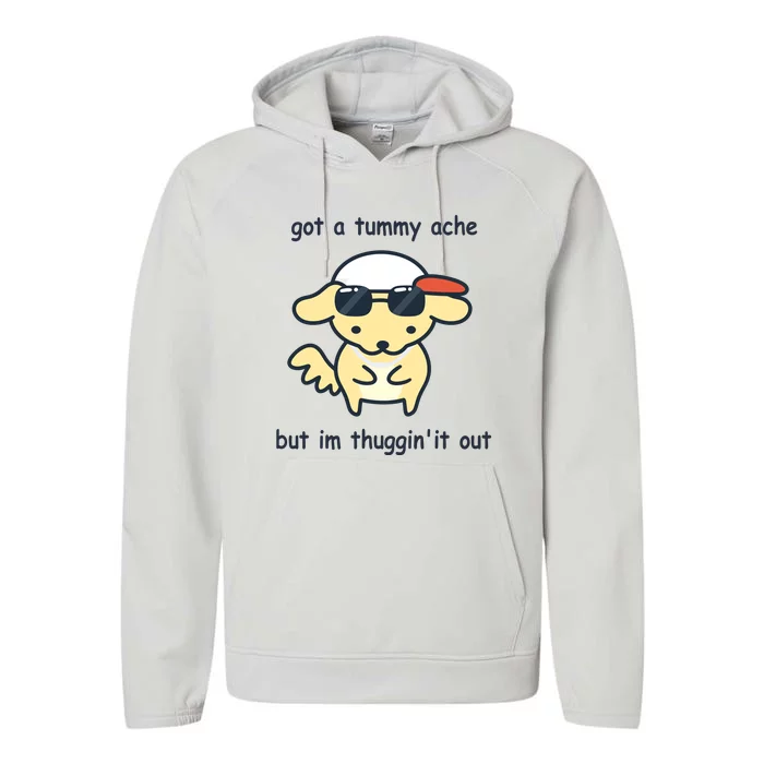 Eveoart Got A Tummy Ache But IM Thuggin It Out Performance Fleece Hoodie