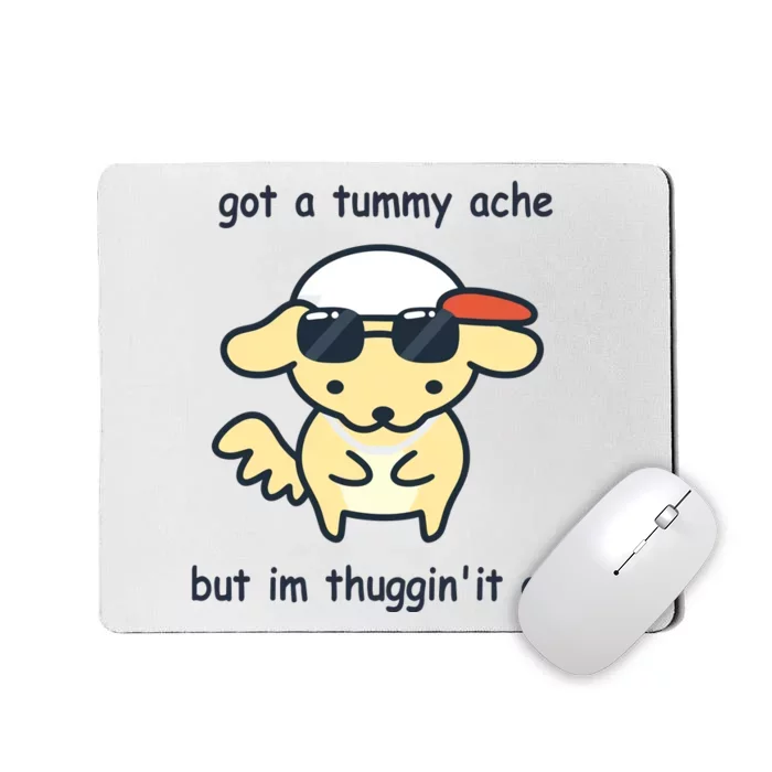 Eveoart Got A Tummy Ache But IM Thuggin It Out Mousepad