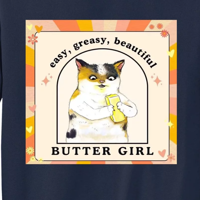 Easy Greasy Beautiful Butter Girl Tall Sweatshirt