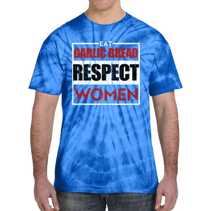 Eat Garlic Bread Respect Gift Tie-Dye T-Shirt