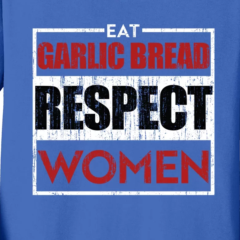 Eat Garlic Bread Respect Gift Kids Long Sleeve Shirt