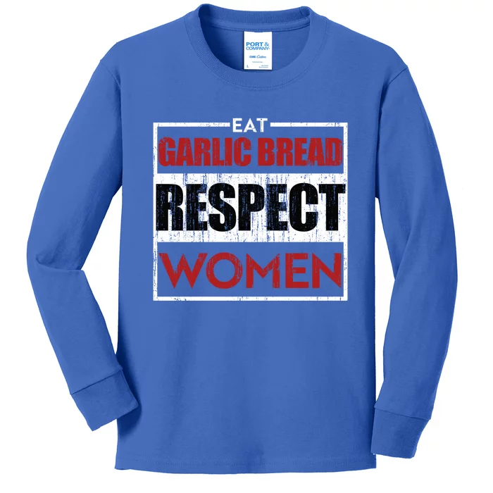 Eat Garlic Bread Respect Gift Kids Long Sleeve Shirt