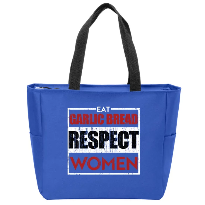 Eat Garlic Bread Respect Gift Zip Tote Bag