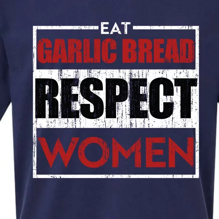 Eat Garlic Bread Respect Gift Sueded Cloud Jersey T-Shirt