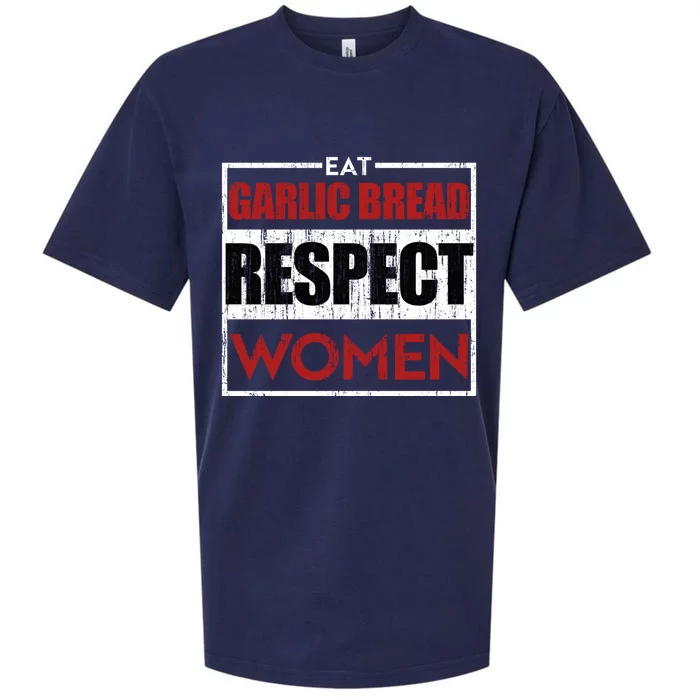 Eat Garlic Bread Respect Gift Sueded Cloud Jersey T-Shirt