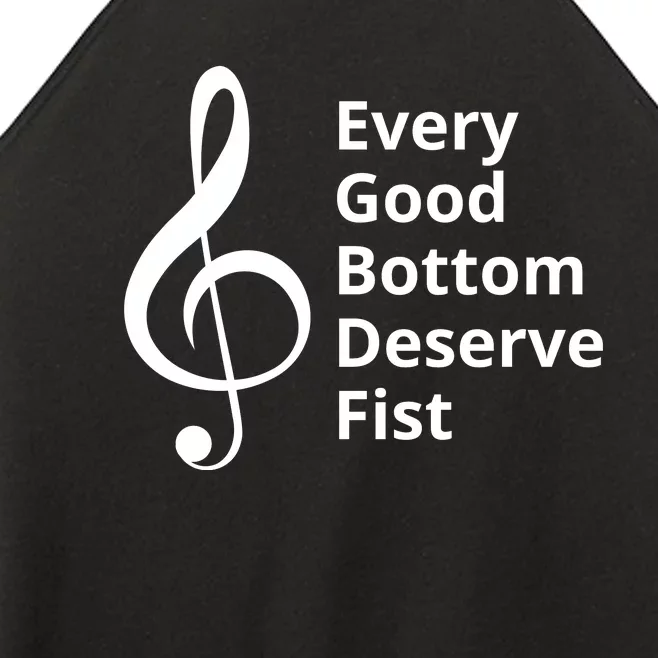 Every Good Bottom Deserve Fist Funny Music Women’s Perfect Tri Rocker Tank