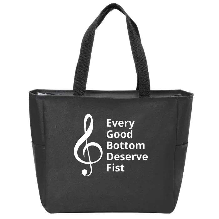 Every Good Bottom Deserve Fist Funny Music Zip Tote Bag