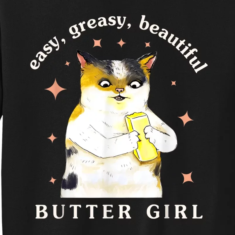 Easy Greasy Beautiful Butter Girl Meow Cat Tall Sweatshirt