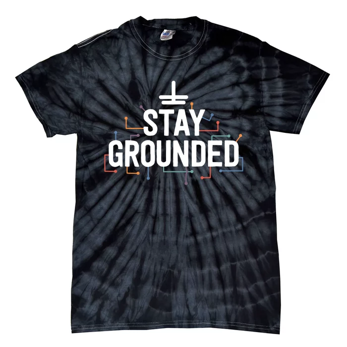 Electrician Gifts For Men Funny Electrical Stay Grounded Tie-Dye T-Shirt