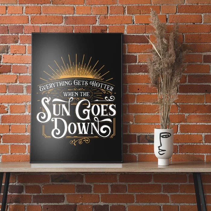 Everything Gets Hotter When The Sun Goes Down Country Music Poster