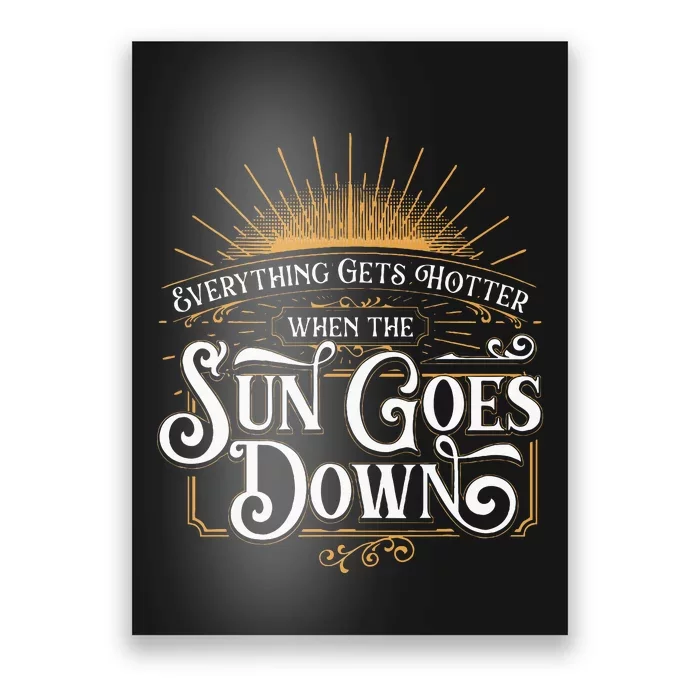 Everything Gets Hotter When The Sun Goes Down Country Music Poster