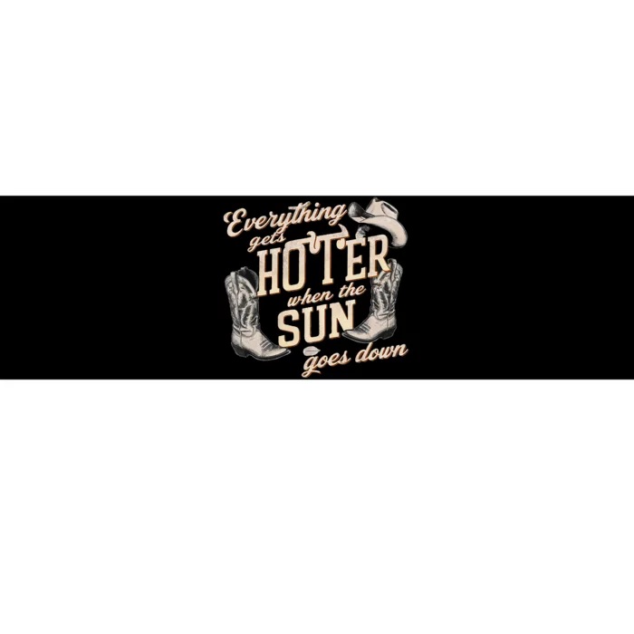 Everything Gets Hotter When The Sun Goes Down Country Music Bumper Sticker