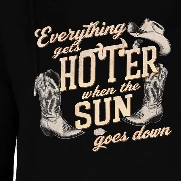 Everything Gets Hotter When The Sun Goes Down Country Music Womens Funnel Neck Pullover Hood