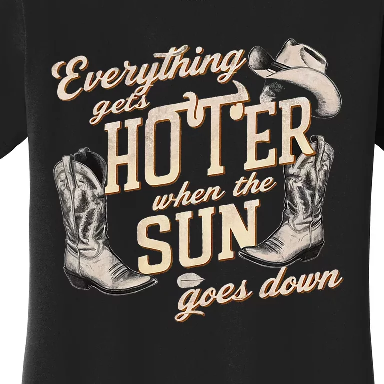 Everything Gets Hotter When The Sun Goes Down Country Music Women's T-Shirt