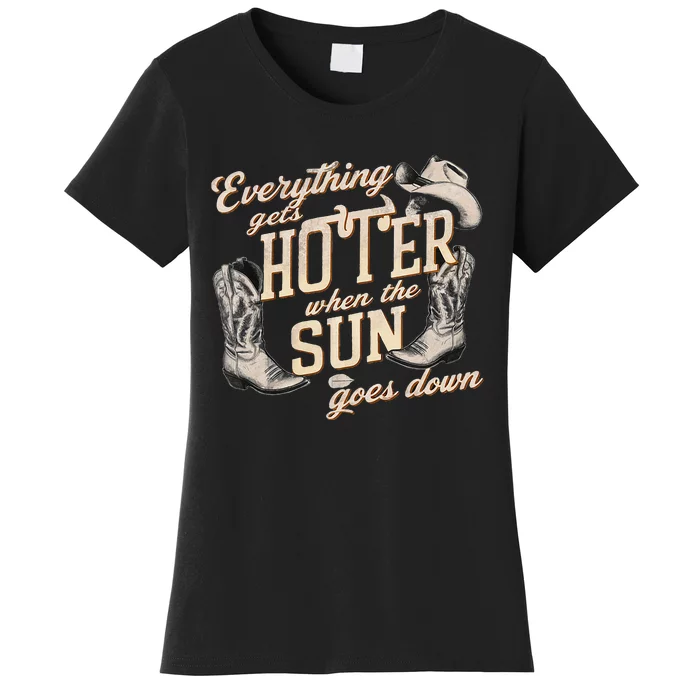 Everything Gets Hotter When The Sun Goes Down Country Music Women's T-Shirt