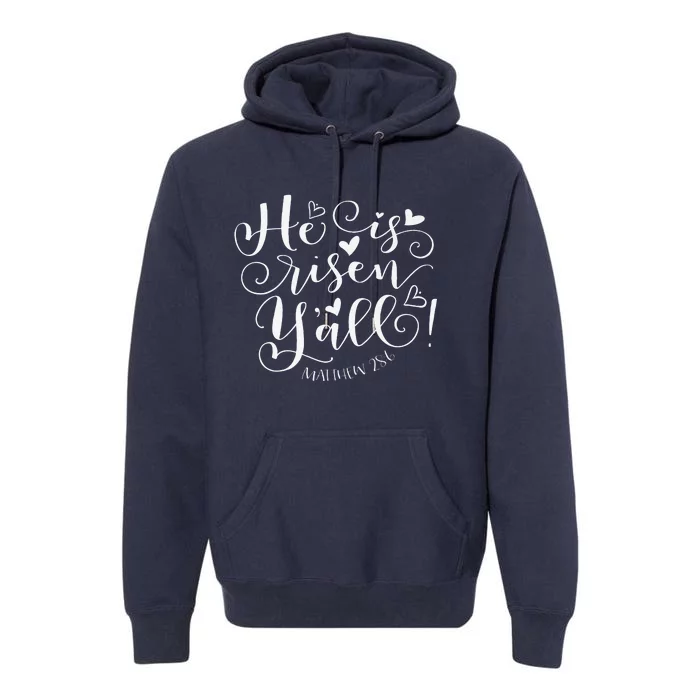 Easter Gifts He Is Risen Y'all Matthew 286 Premium Hoodie