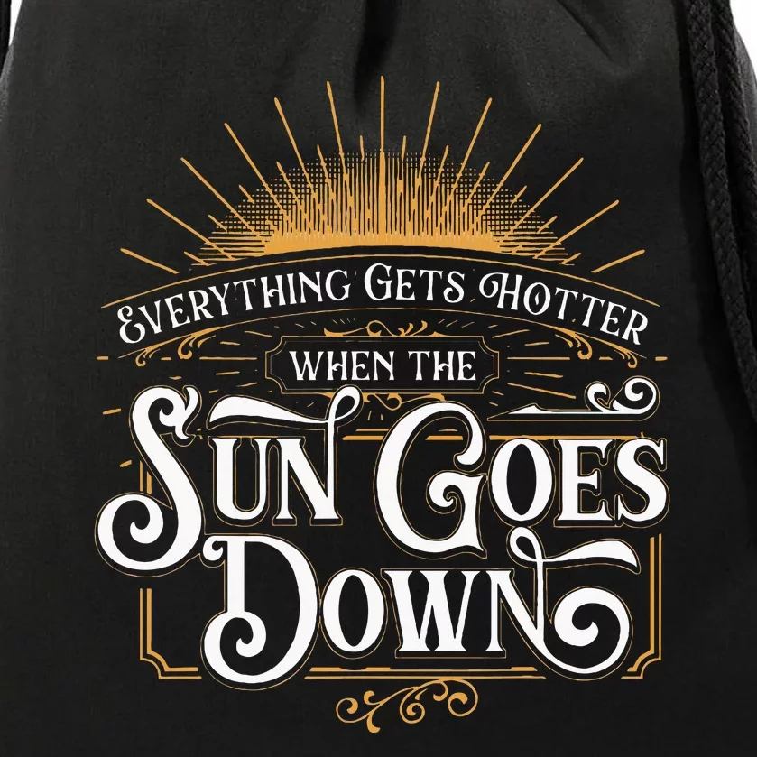 Everything Gets Hotter When The Sun Goes Down Country Music Drawstring Bag