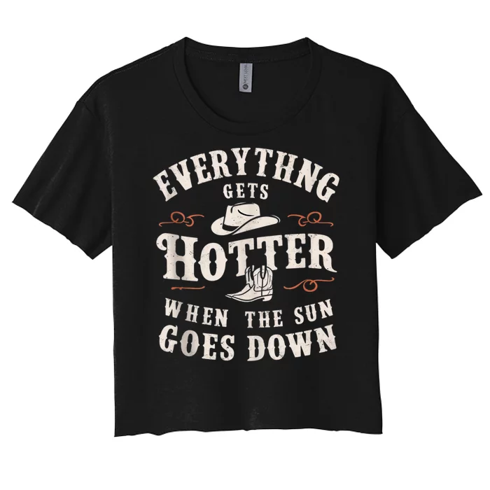 Everything Gets Hotter When The Sun Goes Down Women's Crop Top Tee