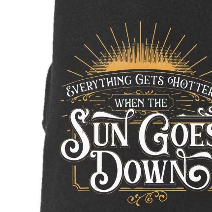 Everything Gets Hotter When The Sun Goes Down Country Music Doggie 3-End Fleece Hoodie