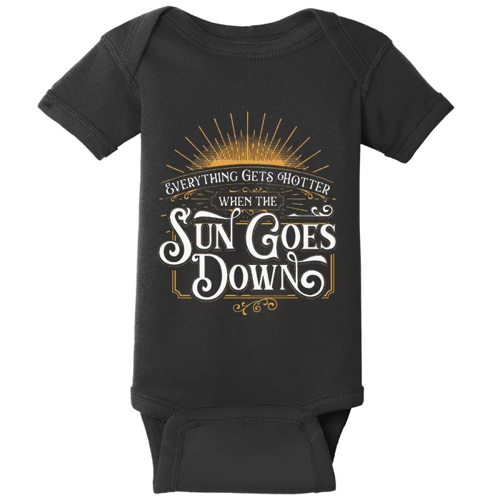 Everything Gets Hotter When The Sun Goes Down Country Music Baby Bodysuit