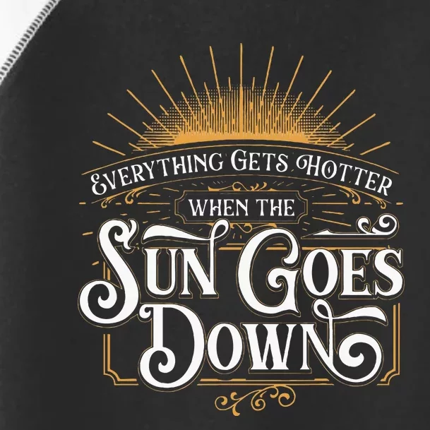 Everything Gets Hotter When The Sun Goes Down Country Music Toddler Fine Jersey T-Shirt