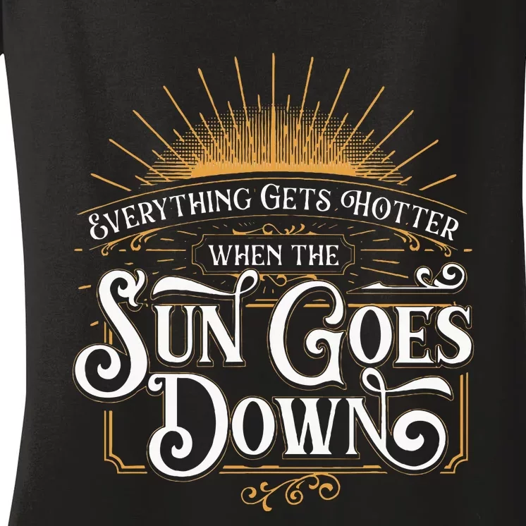 Everything Gets Hotter When The Sun Goes Down Country Music Women's V-Neck T-Shirt