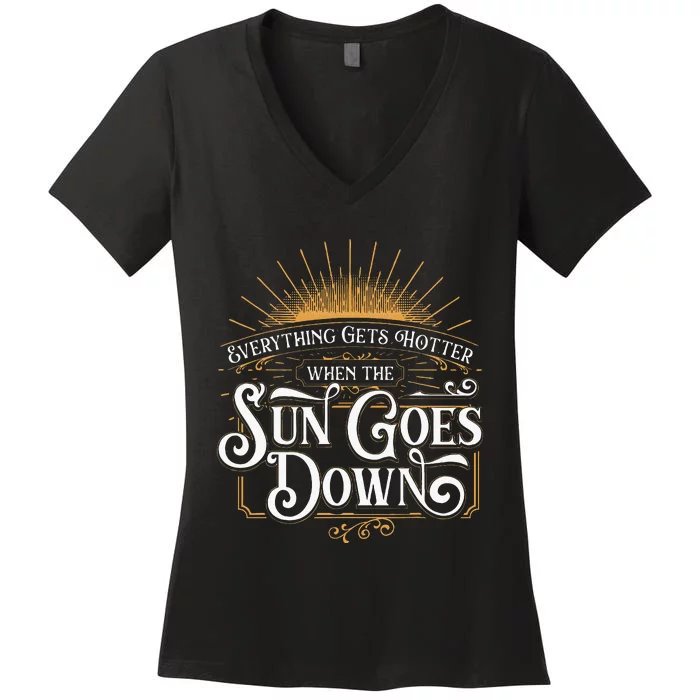 Everything Gets Hotter When The Sun Goes Down Country Music Women's V-Neck T-Shirt