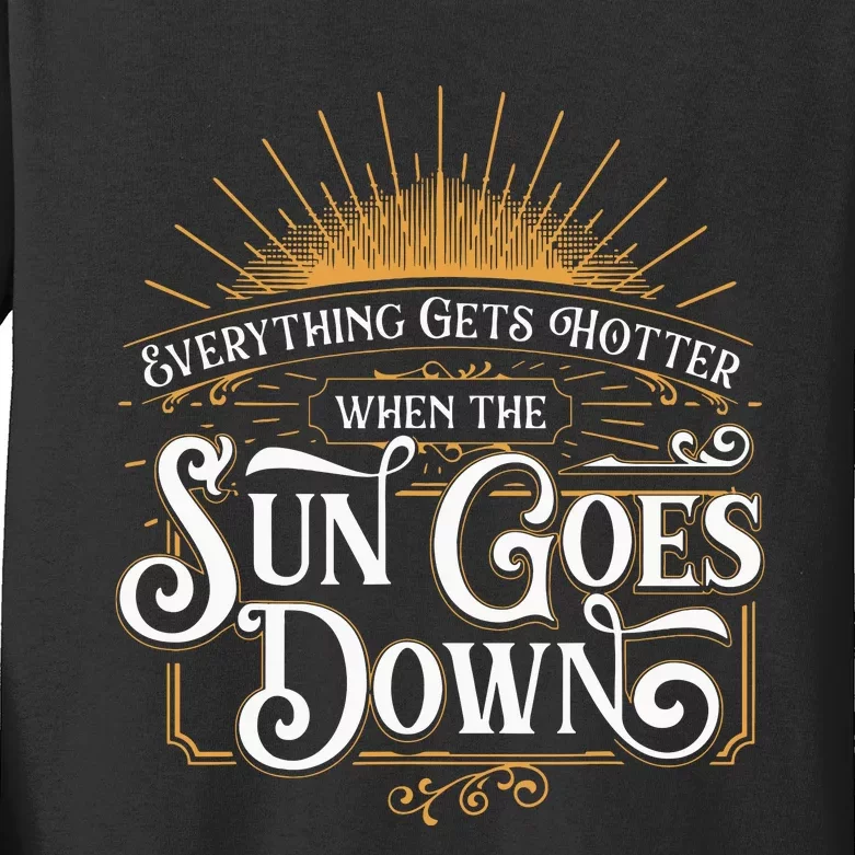 Everything Gets Hotter When The Sun Goes Down Country Music Kids Long Sleeve Shirt