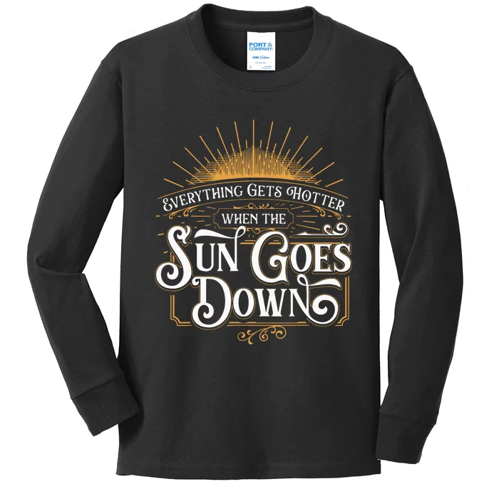 Everything Gets Hotter When The Sun Goes Down Country Music Kids Long Sleeve Shirt