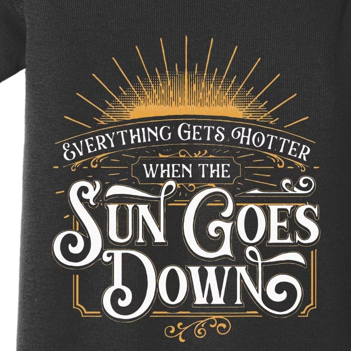 Everything Gets Hotter When The Sun Goes Down Country Music Baby Bodysuit