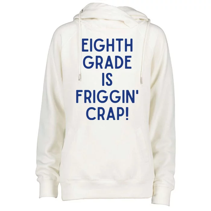 Eighth Grade Is Friggin Crap Womens Funnel Neck Pullover Hood