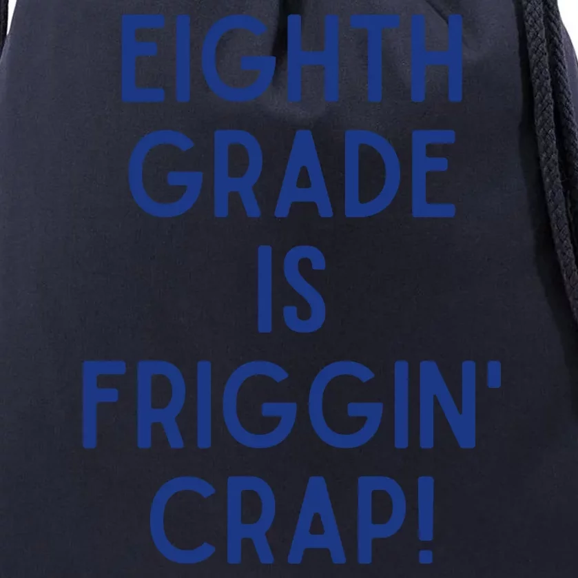 Eighth Grade Is Friggin Crap Drawstring Bag