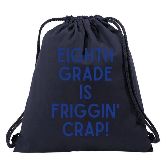 Eighth Grade Is Friggin Crap Drawstring Bag