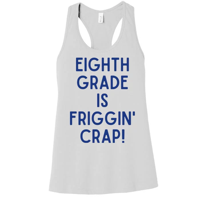 Eighth Grade Is Friggin Crap Women's Racerback Tank