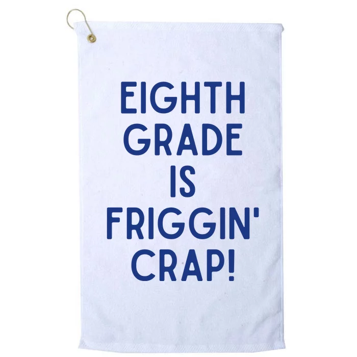 Eighth Grade Is Friggin Crap Platinum Collection Golf Towel