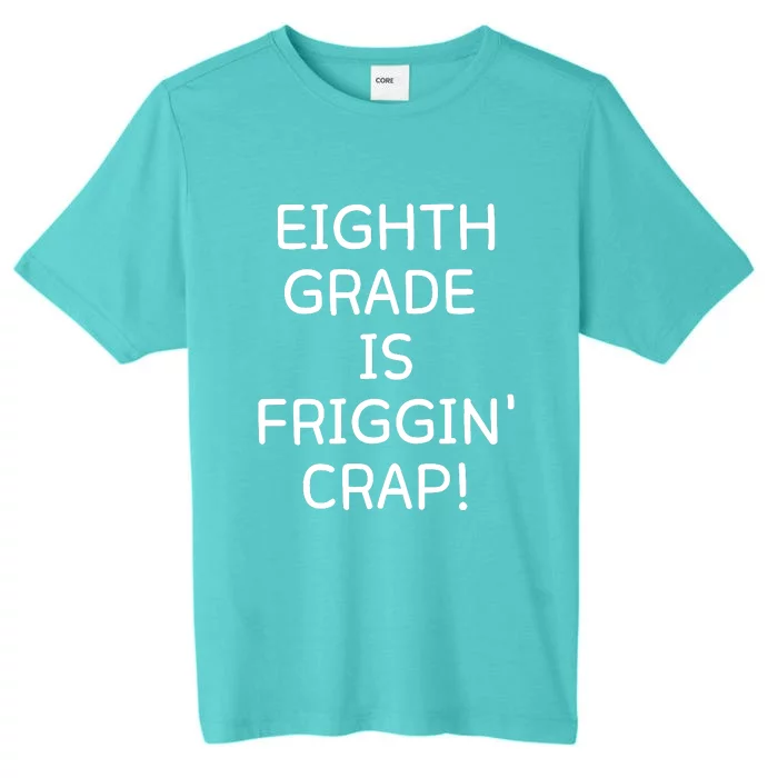 Eighth Grade Is Friggin Crap Funny ChromaSoft Performance T-Shirt