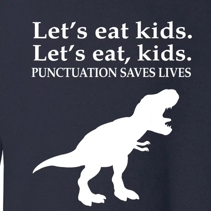 English Grammar Let's Eat Punctuation Saves Lives Toddler Sweatshirt