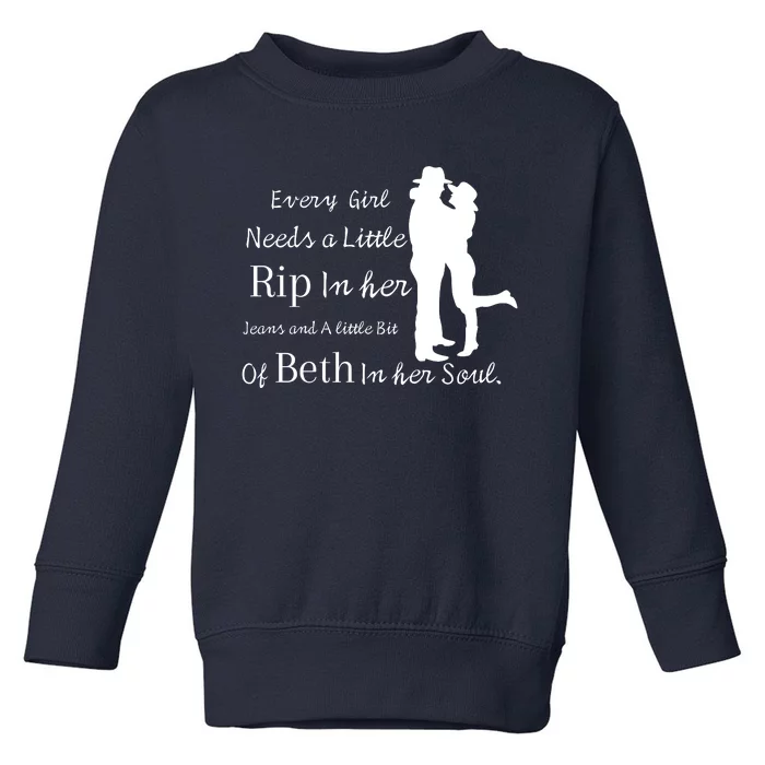 Every Girl Needs A Little Rip In Her Jeans And Beth In Her Soul Toddler Sweatshirt