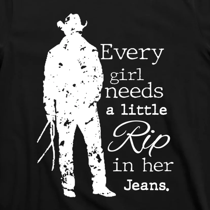 Every Girl Needs A Little Rip In Her Jeans T-Shirt